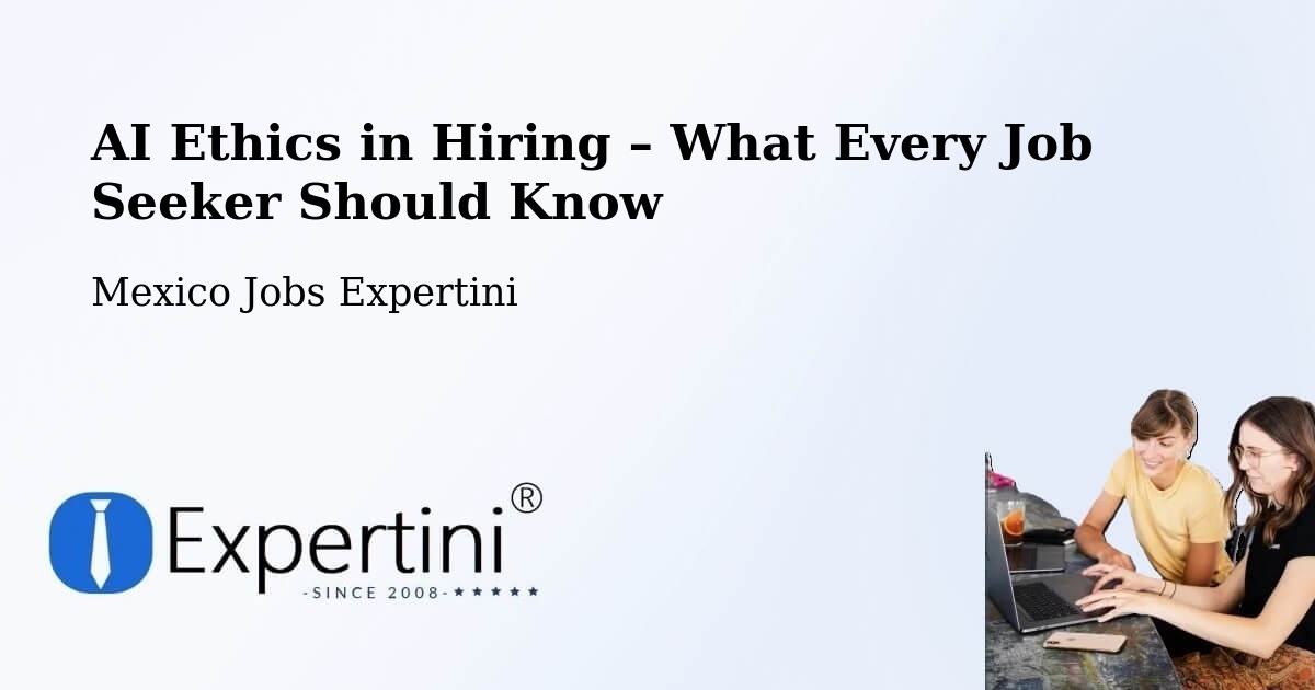 AI Ethics in Recruitment & Hiring – Silao - Silao, Mexico Jobs Expertini