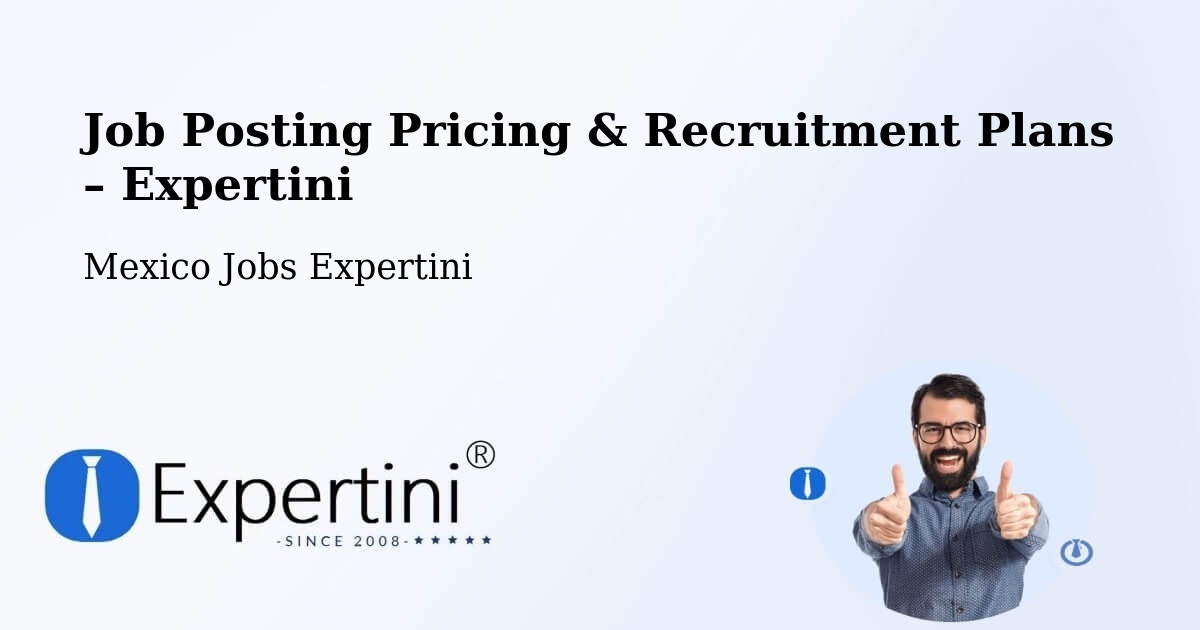Job Posting Pricing & Recruitment Plans – Silao - Silao, Mexico Jobs Expertini